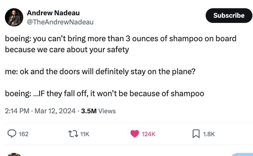 screenshot - Andrew Nadeau Subscribe boeing you can't bring more than 3 ounces of shampoo on board because we care about your safety me ok and the doors will definitely stay on the plane? boeing ...If they fall off, it won't be because of shampoo 3.5M Vie